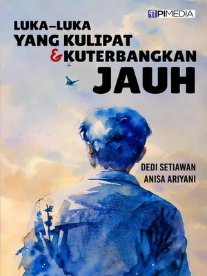 cover image of Luka-Luka yang Kulipat & Kuterbangkan Jauh